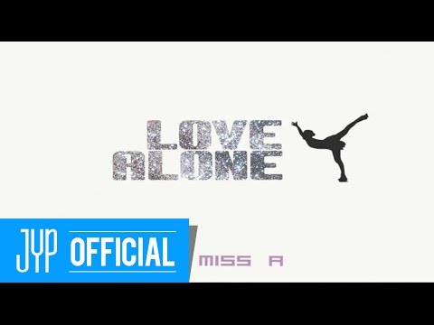 [Music] miss A(미쓰에이) Love Alone