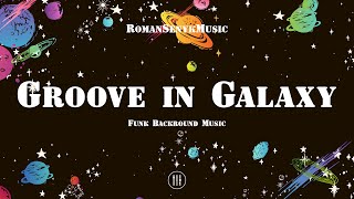 Groove in Galaxy - Funk Background Music