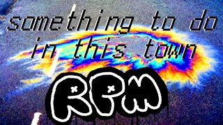 Something To Do in This Town: an RPM combo video