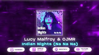 Lucy Malfroy & CJMR - Indian Nights (Na Na Na)
