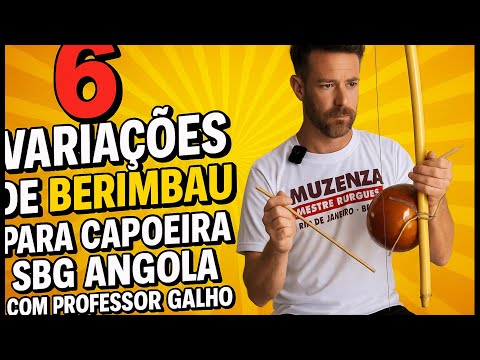 6 Variações de Berimbau Capoeira SBG Angola Professor Galho