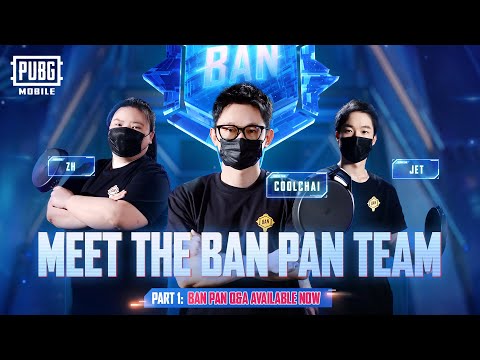 PUBG MOBILE | Meet the Ban Pan Team