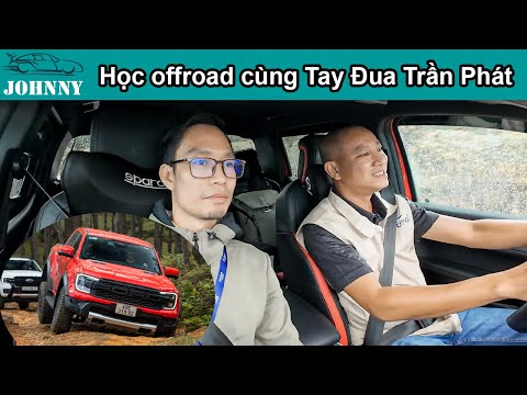 Học Offroad cùng tay đua Rally Trần Phát - Cũng Đơn Giản nếu bạn có Ford Ranger Raptor