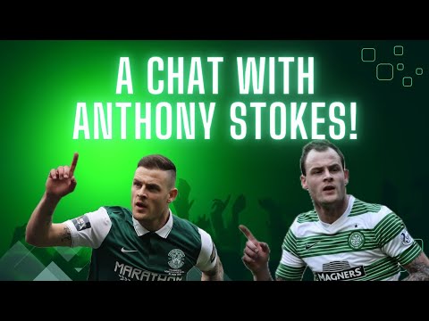 A CHAT WITH ANTHONY STOKES | HIS TIME AT CELTIC PLAYING UNDER NEIL LENNON!