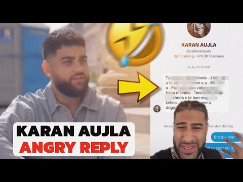 Karan Aujla Angry Reply To ***** But Why ?