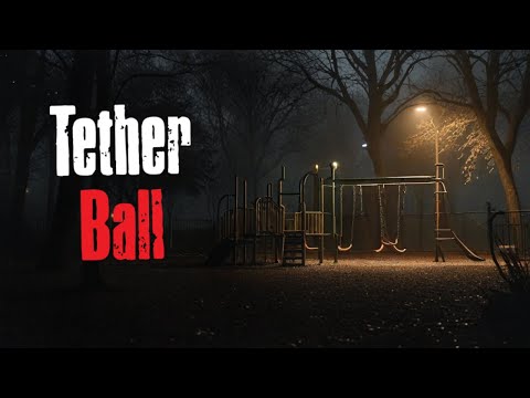 Tether Ball Creepypasta