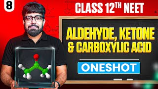 ALDEHYDE, KETONE & CARBOXYLIC ACID in ONE SHOT | All Concept & PYQ | Basic to Advance| Class 12 NEET