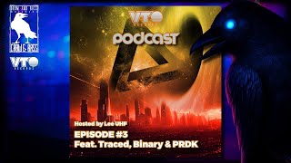 VTO Records Podcast 3 - Featuring Traced, Binary & PRDK (Hosted by Lee UHF)