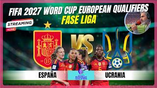 DIRECTO ESPAÑA - UCRANIA, GANAR Y DESPUÉS GOLEAR. FASE DE CLASIFICACIÓN MUNDIAL 2027.