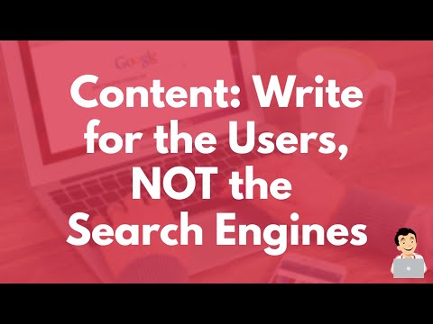 Content Writing: Write for the Users, NOT the Search Engines