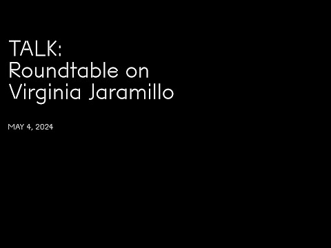 Talk: Roundtable on Virginia Jaramillo