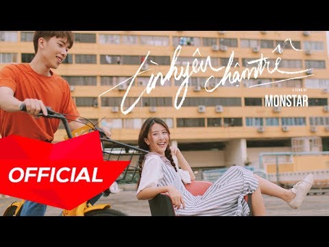 MONSTAR - T&#204;NH Y&#202;U CHẬM TRỄ | Official Music Video