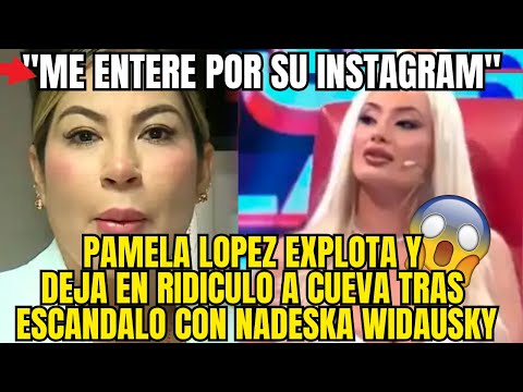 PAMELA LOPEZ DESTRUYE A CUEVA TRAS CONFESION DE NADESKA WIDAUSKY EN VIVO