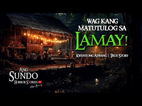 WAG KANG MATUTULOG SA LAMAY | Kwentong Aswang | True Story