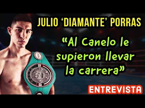 Julio 'Diamante' Porras: "Canelo NO es el mejor 168 libras"