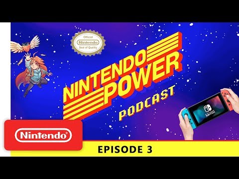 Nintendo Power Podcast Ep. 3: Celeste Developer Interview / Our Most-Played Nintendo Switch Games