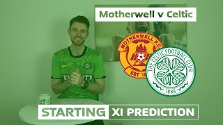 Motherwell v Celtic | Starting XI Prediction Motherwell v Celtic | Starting XI Prediction