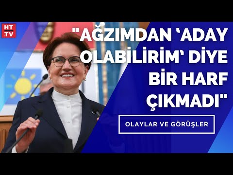 Meral Akşener: Ağzımdan ‘Aday olabilirim’ diye bir harf çıkmadı.” – Olaylar ve Görüşler