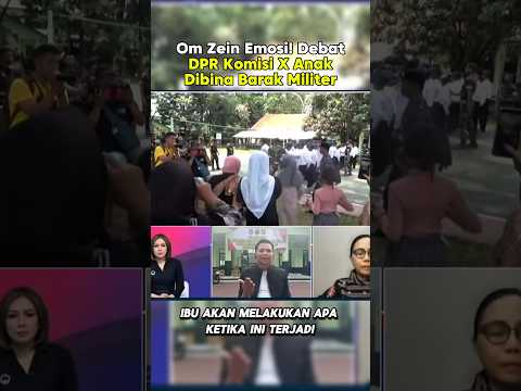 Om Zein Emosi! Debat Dengan DPR Komisi X Soal Anak Yang Dibina Di Barak Militer