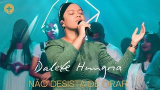 Dalete Hungria Os Melhores Clipes [DVD Não Desista De Orar]