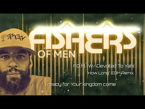 "How Long"  - Devoted To Yah Dance Remix (FOM) Fishers of Men (EDM Music to YHWH)