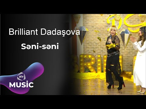 Brilliant Dadaşova - Səni-səni