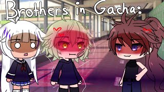 Gacha brother's belike: