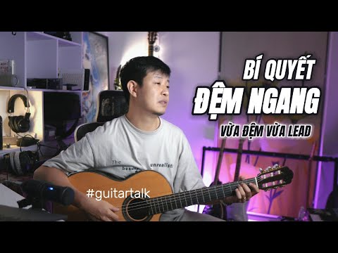 Bí Quyết Đệm Ngang - 3 Nguyên Tắc Chèn Giai Điệu Khi Đệm Guitar #guitartalk