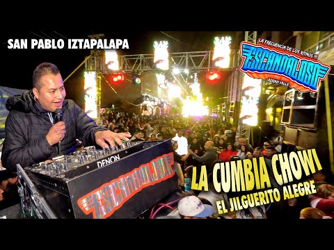 ¡ La Escandalomania ! LA CUMBIA CHOWI - SONIDO ESCANDALOSO - SAN PABLO IZTAPALAPA A