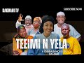 TEEIMI N YELA - Part 2 AHMED JUMAI MALIA AHMED ADAM AHMED SAANI ZIMBOO HAJIA KPABYA SHERIFATU ISSA