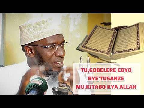 TU,GOBELERE EBYO BYE'TUSANZE MU,KITABO KYA ALLAH SHEIKH UMAR SWIDIQ NDAWULA 