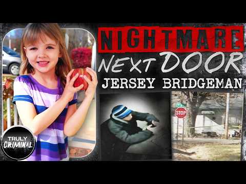 Nightmare Next Door: The Devastating Case Of Jersey Bridgeman