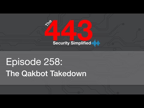 The 443 Podcast - Episode 258 - The Qakbot Takedown