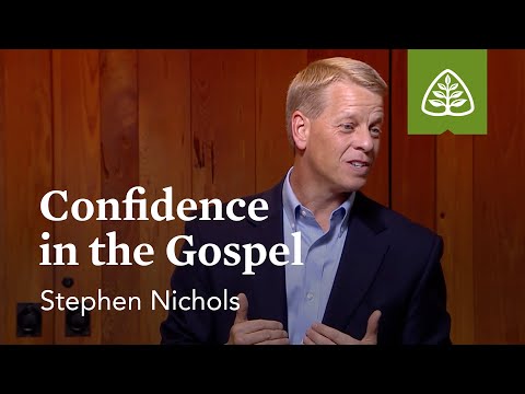 Confidence in the Gospel: A Time for Confidence with Stephen Nichols