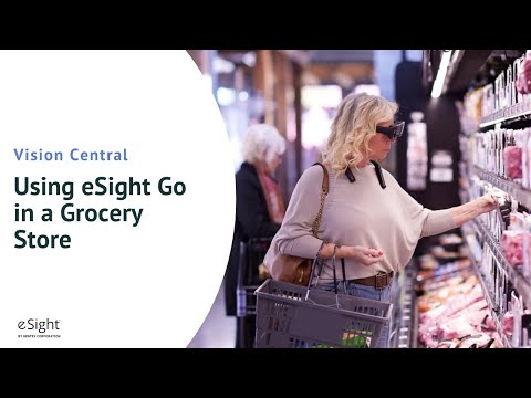 eSight Vision Central - Using eSight Go in a Grocery Store