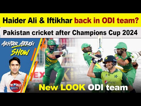 Haider Ali & Iftikhar back in ODI team? | Pakistan cricket after Champions Cup 2024