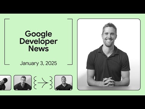 2024 Google AI highlights – Google Developer News December 2024