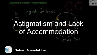 Astigmatism and Lack of Accommodation