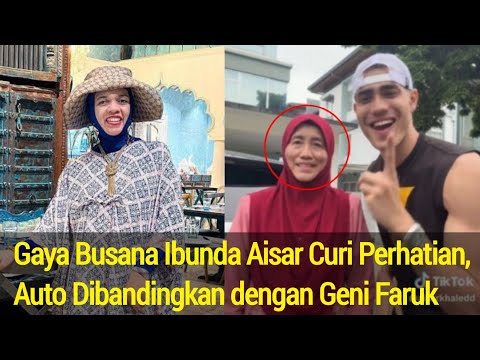 Gaya Busana Ibunda Aisar Khaled Curi Perhatian, Auto Dibandingkan dengan Geni Faruk