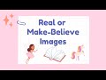 Real vs. Make-Believe Literature