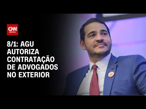 8/1: AGU autoriza contratação de advogados no exterior | CNN 360º