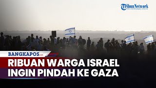 Dunia Marah! Ribuan Warga Israel Berbondong Pindah ke Gaza & Sebut Sudah Kosong dari Orang Palestina