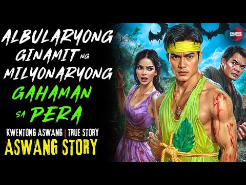 ALBULARYONG GINAMIT NG MILYONARYONG GAHAMAN SA PERA | Kwentong Aswang | True Story