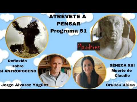 51 EL ANTROPOCENO (Reflexión) / SÉNECA XIII (Muerte de Claudio)/Jorge Álvarez Yágüez- Cruces Aldea.