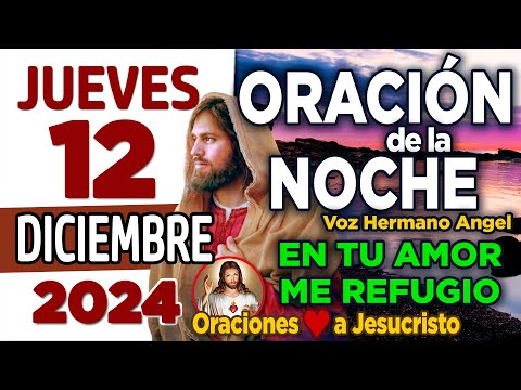 oración de la noche de hoy Jueves 12 de Diciembre de 2024 + Mi Dios CONTIGO nada puede salirme mal