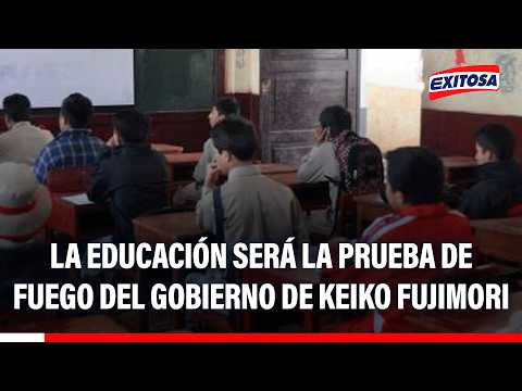 🔴🔵 La debacle de la educación en el Perú: Una prueba de fuego para el gobierno de Keiko Fujimori