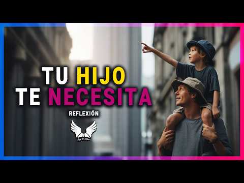 REFLEXIÓN - MIRA BIEN A TU HIJO, Reflexiones de la vida, mensajes positivos para reflexionar