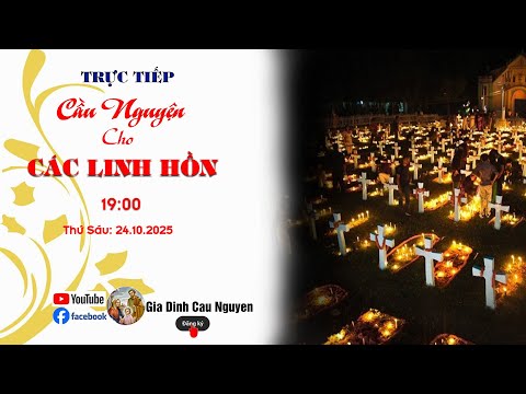 Trực tiếp: Gia đình cầu nguyện "Cầu cho các linh hồn" lúc 19giờ30' ngày 24/10/2025