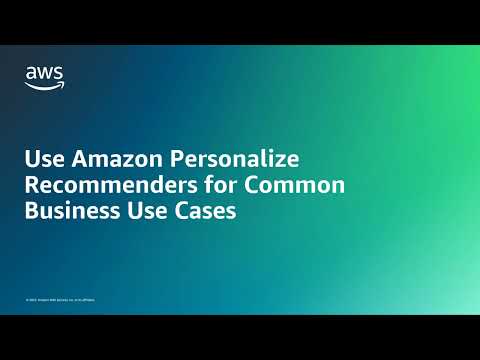 Use Amazon Personalize Recommenders for Common Business Use Cases | Amazon Web Services