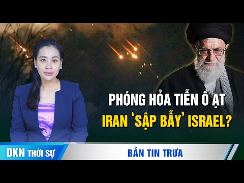 Phóng gần 200 hỏa tiễn đạn đạo vào Israel, Iran ‘sập bẫy’ của Do Thái?